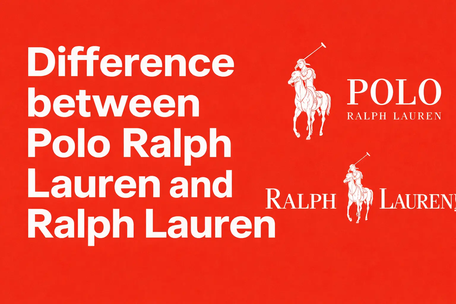 Difference between Polo Ralph Lauren and Ralph Lauren